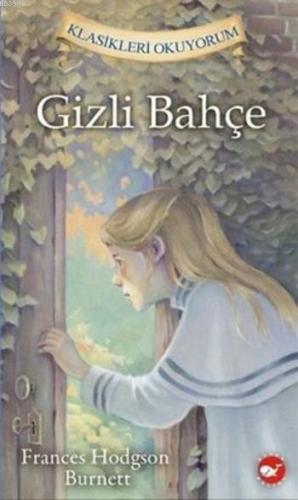 Gizli Bahçe | Frances Hodgson Burnett | Beyaz Balina Yayınları