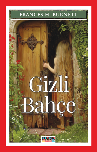 Gizli Bahçe | Frances H. Burnett | Pars Yayınları