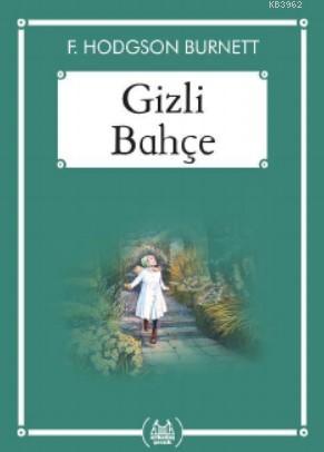 Gizli Bahçe | Frances Hodgson Burnett | Arkadaş Yayınevi