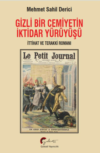 Gizli Bir Cemiyetin İktidar Yürüyüşü;İttihat Ve Terraki Romanı | Mehme