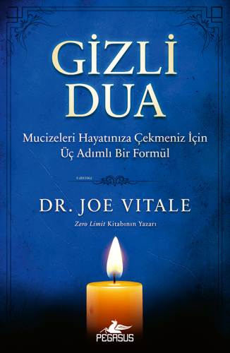 Gizli Dua;Mucizeleri Hayatınıza Çekmeniz İçin Üç Adımlı Bir Formül | J