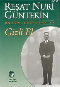 Gizli El | Reşat Nuri Güntekin | İnkılâp Kitabevi