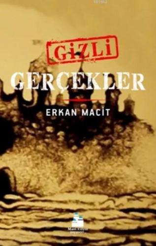 Gizli Gerçekler | Erkan Macit | Mavi Kalem Yayınları