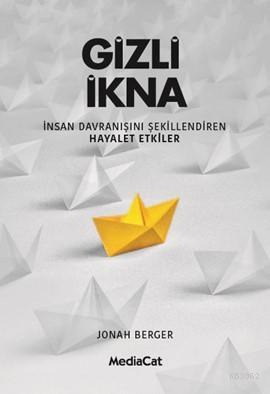 Gizli İkna; İnsan Davranışını Şekillendiren Hayalet Etkiler | Jonah Be