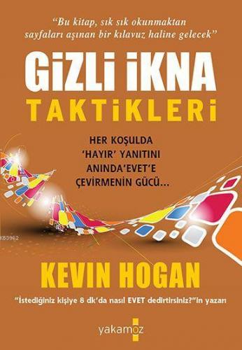 Gizli İkna Taktikleri | Kevin Hogan | Yakamoz Yayınları