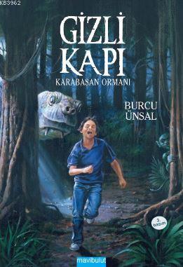 Gizli Kapı 1; Karabasan Ormanı | Burcu Ünsal | Mavibulut Yayınları