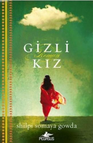 Gizli Kız | Shilpi Somaya Gowda | Pegasus Yayıncılık