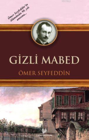 Gizli Mabed; Osmanlı Türkçesi aslı ile birlikte, sözlükçeli | Ömer Sey