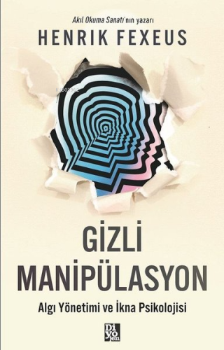 Gizli Manipülasyon - Algı Yönetimi ve İkna Psikolojisi | Henrik Fexeus