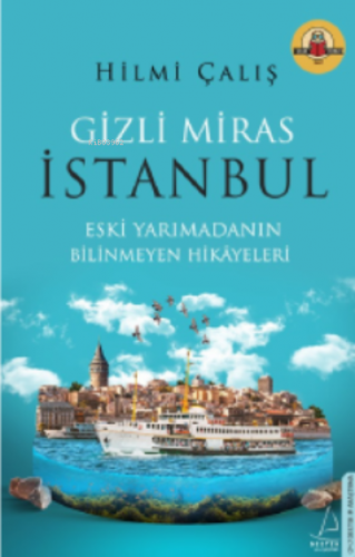 Gizli Miras İstanbul | Hilmi Çalış | Destek Yayınları