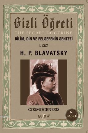 Gizli Öğreti (The Secret Doctrine; Bilim, Din ve Felsefenin Sentezi 1.