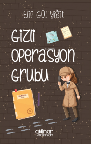 Gizli Operasyon Grubu | Elif Gül Yiğit | Gülnar Yayınları