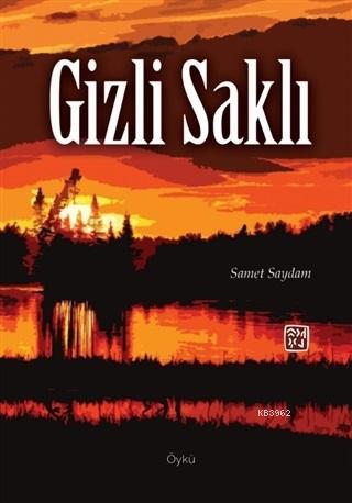 Gizli Saklı | Samet Saydam | Kutlu Yayınevi