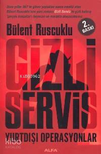 Gizli Servis Yurtdışı Operasyonlar | Bülent Ruscuklu | Alfa Basım Yayı