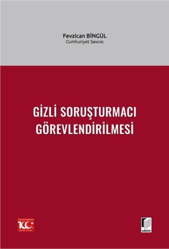 Gizli Soruşturmacı Görevlendirilmesi | Fevzican Bingül | Adalet Yayıne