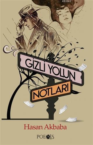 Gizli Yolun Notları | Hasan Akbaba | Poesis Kitap