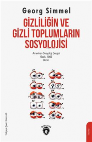 Gizliliğin Ve Gizli Toplumların Sosyolojisi | Georg Simmel | Dorlion Y