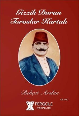 Gizzik Duran Toroslar Kartalı | Behçet Arslan | Pergole Yayınları