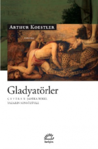 Gladyatörler | Arthur Koestler | İletişim Yayınları