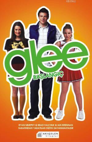 Glee- Başlangıç | Sophia Lowel | Akılçelen Kitaplar