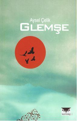 Glemşe | Aysel Çelik | Büyülüdağ Yayınları