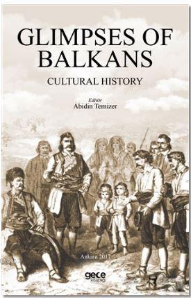 Glimpses Of Balkans; Cultural History | Abidin Temizer | Gece Kitaplığ