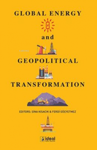 Global Energy and Geopolitical Transformation | Sina Kısacık | İdeal K