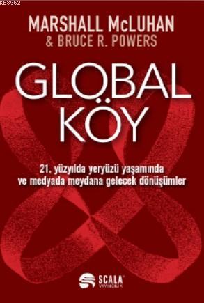 Global Köy; 21 Yüzyılda Yeryüzü Yaşamında ve Medyada Meydana Gelecek D