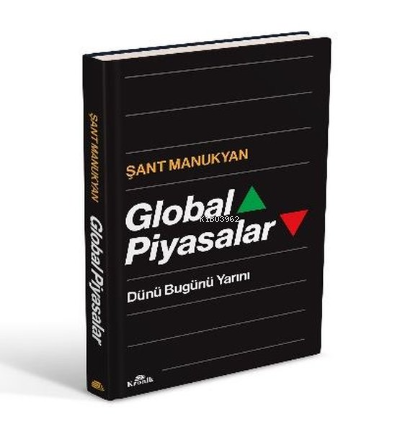 Global Piyasalar - Dünü Bugünü Yarını | Şant Manukyan | Kronik Kitap