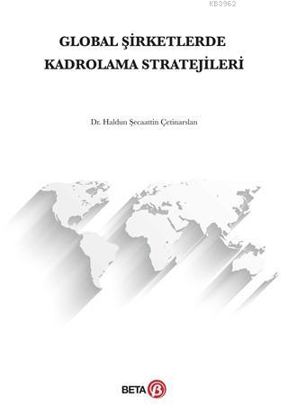 Global Şirketlerde Kadrolama Stratejileri | Haldun Şecaattin Çetinarsl