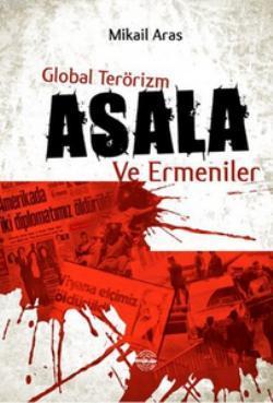 Global Terörizm Asala ve Ermeniler | Mikail Aras | Mühür Kitaplığı