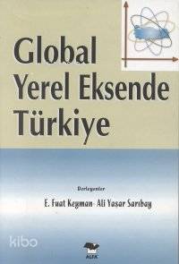 Global Yerel Eksende Türkiye | Ali Yaşar Sarıbay | Alfa Basım Yayım Da