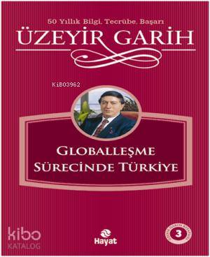 Globalleşme Sürecinde Türkiye | Üzeyir Garih | Hayat Yayınları