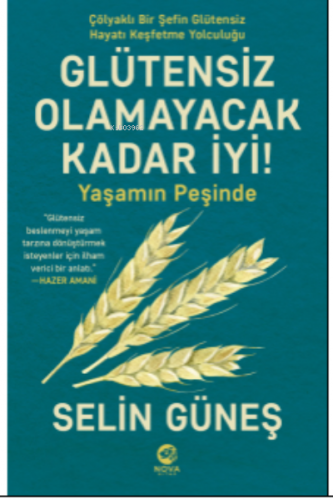 Glütensiz Olamayacak Kadar İyi! - Yaşamın Peşinde | Selin Güneş | Nova