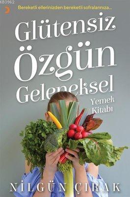 Glütensiz Özgün Geleneksel Yemek Kitabı | Nilgün Çırak | Cinius Yayınl