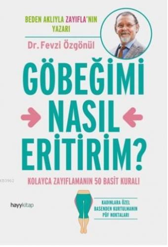 Göbeğimi Nasıl Ertirim; Kolayca Zayıflamanın 50 Basit Kuralı | Fevzi Ö