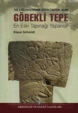 Göbekli Tepe; En Eski Tapınağı Yapanlar | Klaus Schmidt | Arkeoloji ve