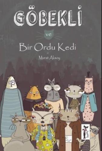 Göbekli ve Bir Ordu Kedi | Murat Aksoy | Çizmeli Kedi Yayınları