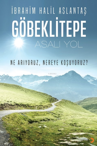 Göbeklitepe;Asalı Yol | İbrahim Halil Aslantaş | Cinius Yayınları