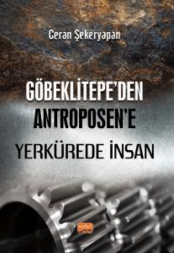 Göbeklitepe’den Antroposen’e Yerkürede İnsan | Ceran Şekeryapan | Nobe