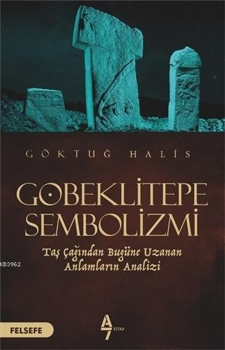 Göbeklitepe Sembolizmi Taş Çağından Bugüne Uzanan Anlamların Analizi |