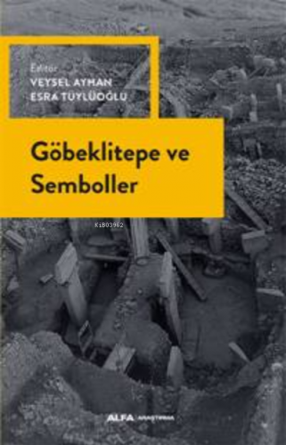 Göbeklitepe ve Semboller | Veysel Ayhan | Alfa Basım Yayım Dağıtım