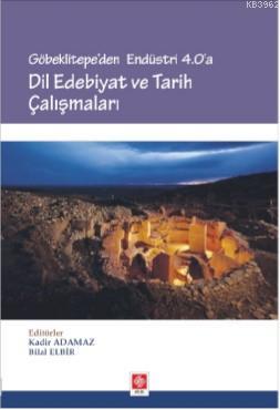 Göbeklitepe'den Endüstri 4.0 'A Dil Edebiyat ve Tarih Çalışmaları | Ka