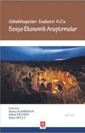 Göbeklitepe'den Endüstri 4.0 'A Sosyo Ekonomik Çalışmalar | Hamza Kahr