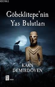 Göbeklitepe'nin Yas Bulutları | Kaan Demirdöven | Mona Kitap