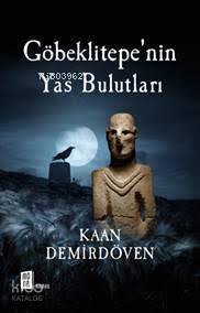 Göbeklitepe'nin Yas Bulutları | Kaan Demirdöven | Mona Kitap