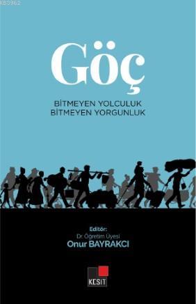 Göç Bitmeyen Yolculuk Bitmeyen Yorgunluk | Onur Bayrakçı | Kesit Yayın