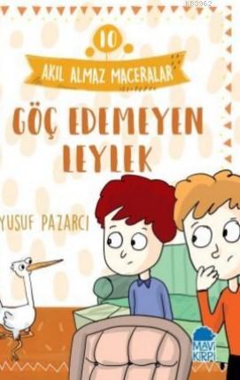 Göç Edemeyen Leylek – Akıl Almaz Maceralar / 3 Sınıf Okuma Kitabı | Yu