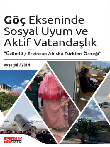 Göç Ekseninde Sosyal Uyum ve Aktif Vatandaşlık;"Üzümlü - Erzincan Ahıs