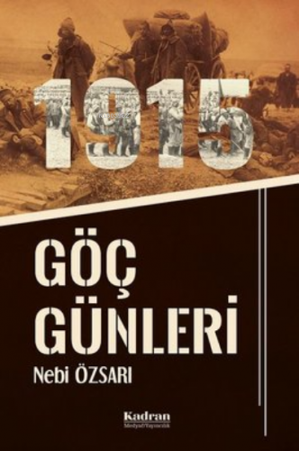 Göç Günleri (1915) | Nebi Özsarı | Kadran Medya Yayıncılık